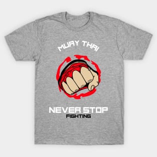 Muay Thai - Never Stop Fighting T-Shirt